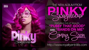 Pinky xxx "pussy that good"