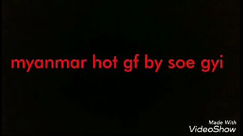 Myanmar hot gf by soe gyi